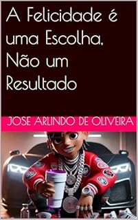 Livro A Felicidade é uma Escolha, Não um Resultado