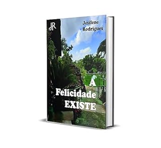 Livro A FELICIDADE EXISTE