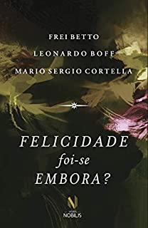 Livro Felicidade foi-se embora?
