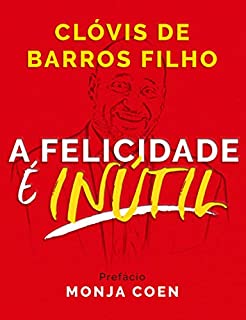 A felicidade é inútil