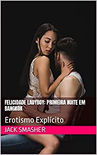 Livro Felicidade Ladyboy: Primeira Noite em Bangkok: Erotismo Explícito