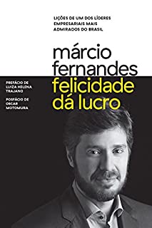 Livro Felicidade dá lucro: Lições de um dos líderes empresariais mais admirados do Brasil