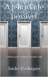 Livro A felicidade possível: Critérios para analisar a própria vida