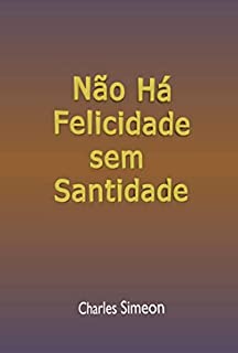 Livro Não Há Felicidade Sem Santidade