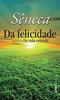 Livro Da Felicidade: seguido de Da Vida Retirada
