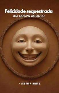Livro Felicidade sequestrada - Um golpe oculto