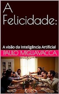Livro A Felicidade:: A visão da Inteligência Artificial