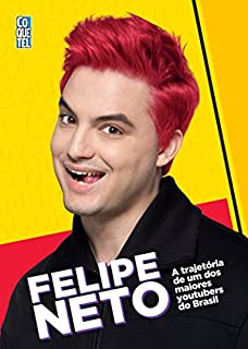 Livro Felipe Neto: A trajetória de um dos maiores Youtubers do Brasil