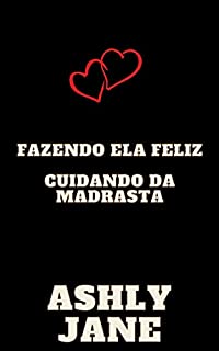 Livro FAZENDO ELA FELIZ: CUIDANDO DA MADRASTA