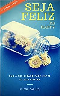 Livro SEJA FELIZ: Que a felicidade faça parte da sua rotina