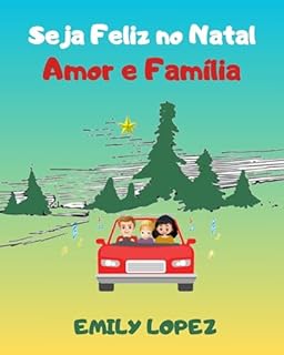 Livro Seja Feliz no Natal: Contos para Crianças para Dormir (Livros Ilustrados para Crianças): Amor e Família