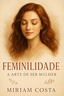 Livro Feminilidade: A Arte de Ser Mulher