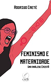 Livro Feminismo e Maternidade: Uma análise Cristã