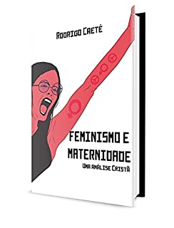 Livro Feminismo e Maternidade: Uma análise Cristã