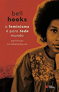 Livro O feminismo é para todo mundo: Políticas arrebatadoras