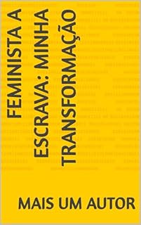 Livro Feminista a escrava: minha transformação