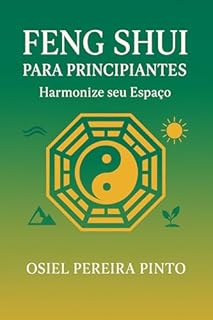 Livro Feng Shui para Principiantes: Harmonize seu Espaço