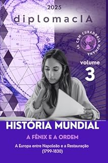 Livro A Fênix e a Ordem: A Europa entre Napoleão e a Restauração (1799-1830) (História Mundial para o CACD Livro 3)