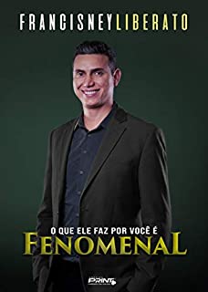 Livro Fenomenal: O que ele faz por você é