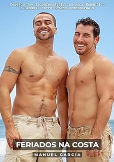 Livro Feriados na Costa: Desejos Gay Inconfessáveis: um Amor Romântico e Sensual entre Homens Homossexuais (Coleção de Histórias Eróticas Gays em Português para Adultos Livro 4)