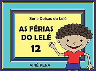 Livro As Férias do Lelé: Só eBook (Coisas do Lelé Livro 12)