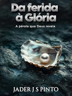 Livro Da Ferida à Glória: A pérola que Deus revela