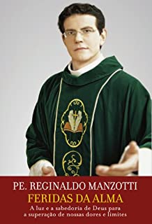 Livro Feridas da alma: A luz e a sabedoria de Deus para a superação de nossas dores e limites