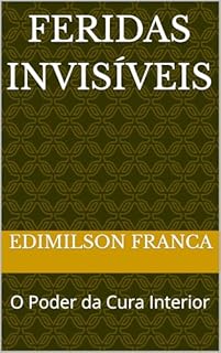 Livro Feridas Invisíveis: O Poder da Cura Interior