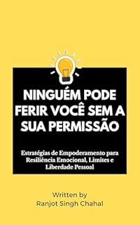 Livro Ninguém Pode Ferir Você Sem a Sua Permissão: Estratégias de Empoderamento para Resiliência Emocional, Limites e Liberdade Pessoal