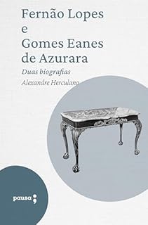 Livro Fernão Lopes e Gomes Eanes de Azurara - duas biografias
