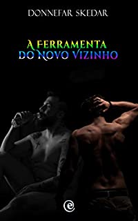 Livro A Ferramenta do Novo Vizinho: Pornô Escrito