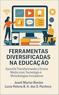 Livro FERRAMENTAS DIVERSIFICADAS NA EDUCAÇÃO: Transformando o Ensino Médio com Tecnologia e Metodologias Inovadoras