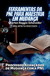 Livro Ferramentas da PNL Para Maestria em Mudança: Processos Avançados de Mudança com a PNL