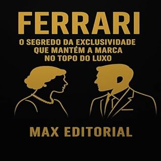 Livro Ferrari: O segredo da exclusividade que mantém a marca no topo do luxo (GRANDES MARCAS (Aprendizado Rumo ao Sucesso))