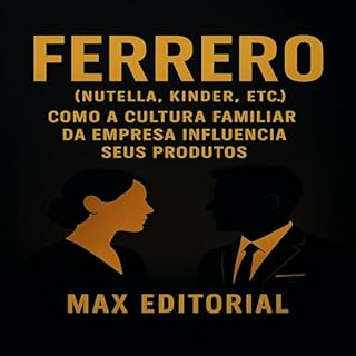 Livro Ferrero (Nutella, Kinder, etc.): Como a cultura familiar da empresa influencia seus produtos (GRANDES MARCAS (Aprendizado Rumo ao Sucesso))