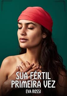 Livro Sua fértil primeira vez: Contos de Sexo Explícito para Adultos