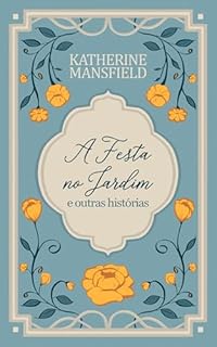 Livro A festa no jardim e outras histórias (Katherine Mansfield Livro 1)