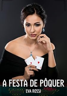 Livro A Festa de Pôquer: Contos de Sexo Explícito para Adultos (Coleção de Contos Eróticos Portugueses Proibidos. Sexo Explícito e Histórias Reais. Relatos Quentes. Jogos de Casais Livro 228)