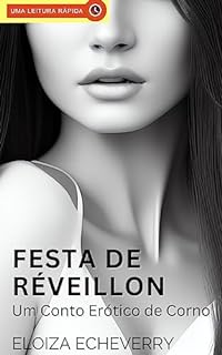 Livro Festa de Réveillon: Um Conto Erótico de Corno (Contos eróticos de corno da autora Eloiza Echeverry Livro 3)