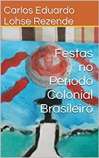 Livro Festas no Período Colonial Brasileiro