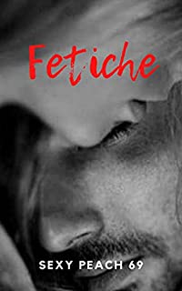 Fetiche: Conto Erótico (Contos Eróticos)
