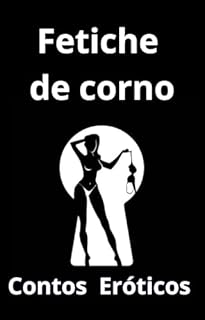Livro Fetiche de Corno : Contos Eróticos