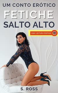 Livro Fetiche por Salto Alto: Um Conto Erótico