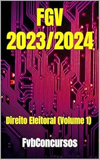 Livro FGV 2023/2024: Direito Eleitoral (Volume 1) (FGV 2024 - Questões Comentadas)