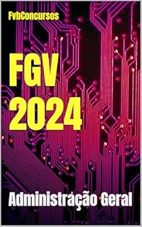 Livro FGV 2024: Administração Geral (FGV 2024 - Questões Comentadas)