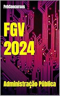 Livro FGV 2024 : Administração Pública (FGV 2024 - Questões Comentadas)