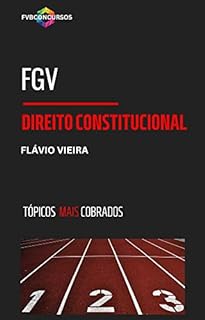 Livro FGV: DIREITO CONSTITUCIONAL TÓPICOS MAIS COBRADOS: Perguntas e Respostas Comentadas (FGV TÓPICOS MAIS COBRADOS)
