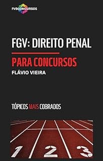 Livro FGV: DIREITO PENAL (TÓPICOS QUENTES): Perguntas e Respostas Comentadas (FGV TÓPICOS MAIS COBRADOS)