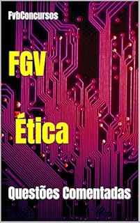 Livro FGV - Ética: Questões Comentadas (FGV 2024 - Questões Comentadas)