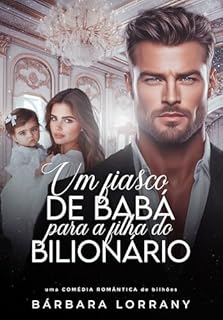 Livro UM FIASCO DE BABÁ PARA A FILHA DO BILIONÁRIO (IRMÃOS WASHINGTON Livro 1)